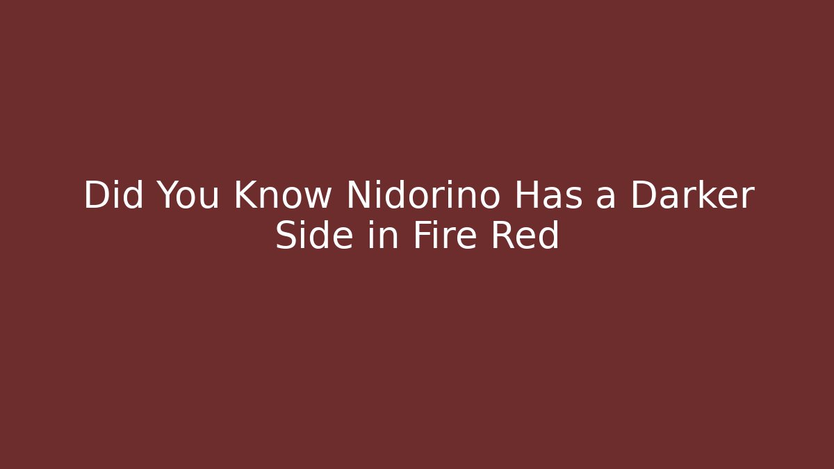 Did You Know Nidorino Has a Darker Side in Fire Red