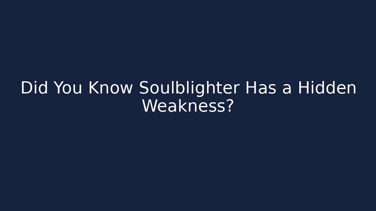 Did You Know Soulblighter Has a Hidden Weakness?