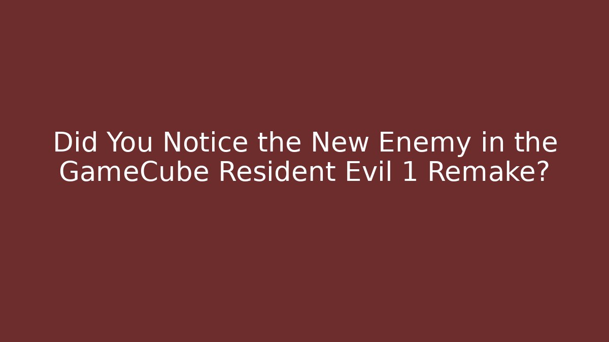 Did You Notice the New Enemy in the GameCube Resident Evil 1 Remake?