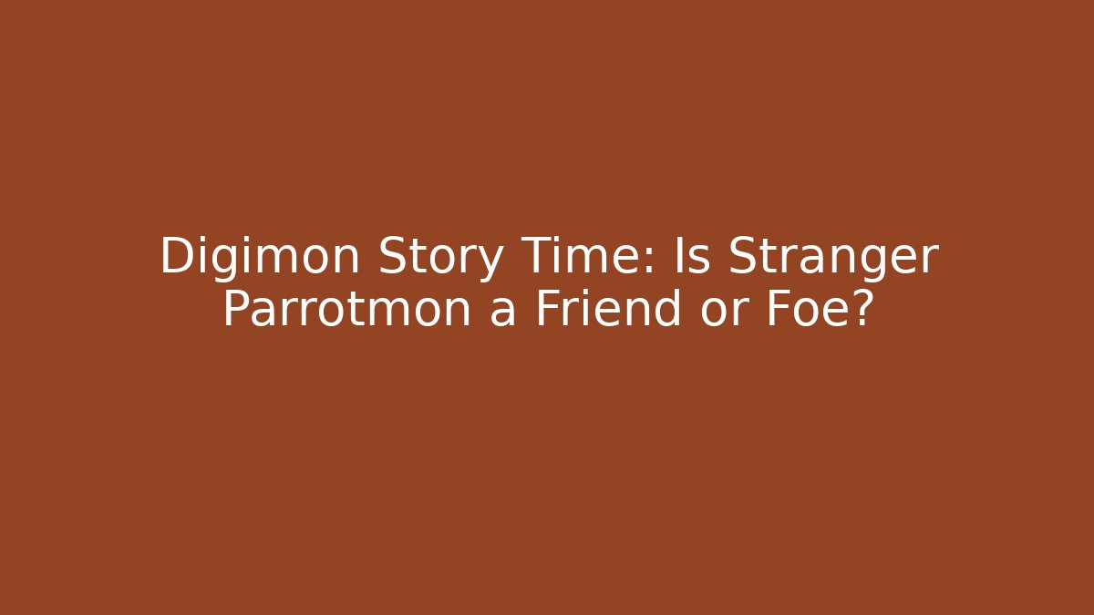 Digimon Story Time: Is Stranger Parrotmon a Friend or Foe?