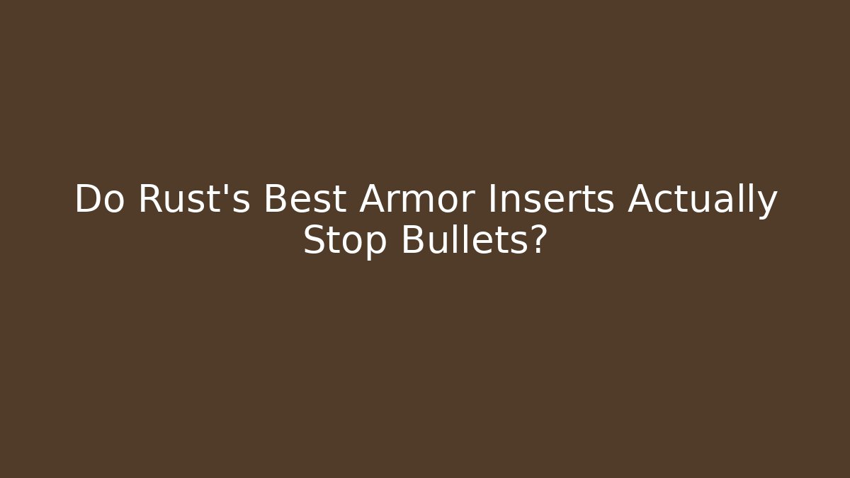 Do Rust's Best Armor Inserts Actually Stop Bullets? - Andrea Zevedo