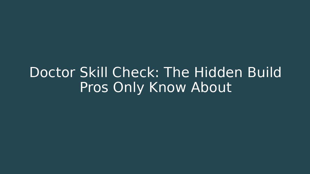 Doctor Skill Check: The Hidden Build Pros Only Know About - Andrea Zevedo