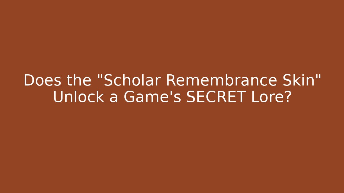 Does the "Scholar Remembrance Skin" Unlock a Game's SECRET Lore?