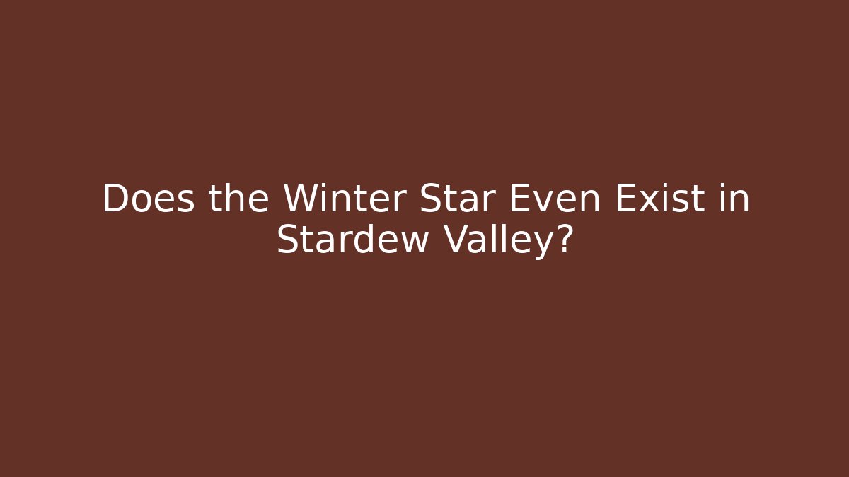 Does the Winter Star Even Exist in Stardew Valley? - Andrea Zevedo
