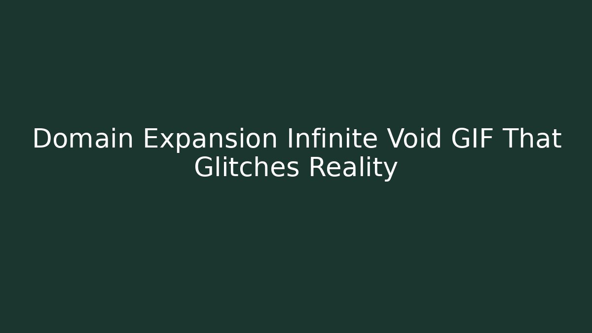 Domain Expansion Infinite Void GIF That Glitches Reality