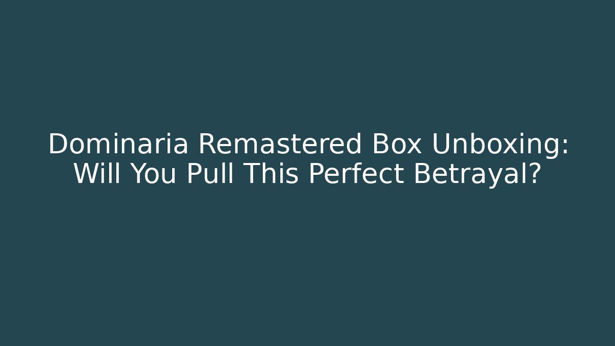 Dominaria Remastered Box Unboxing: Will You Pull This Perfect Betrayal?