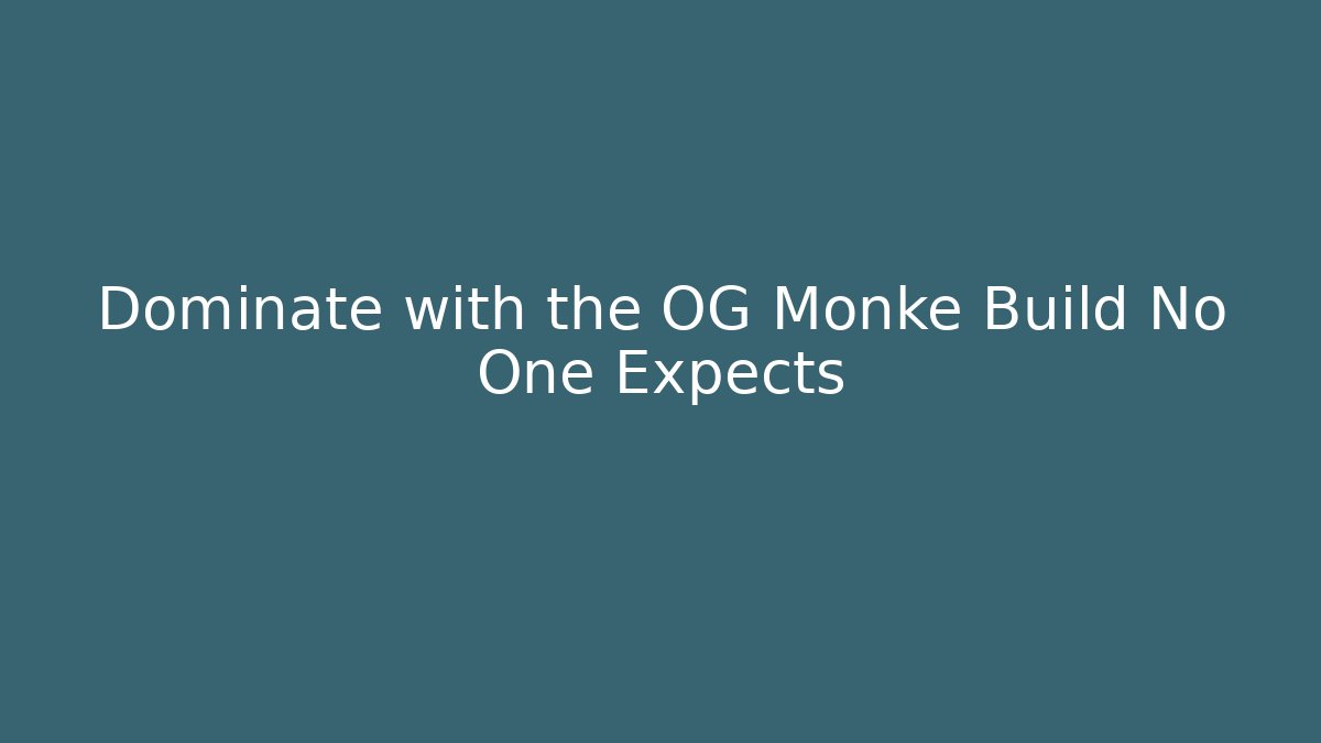 Dominate with the OG Monke Build No One Expects