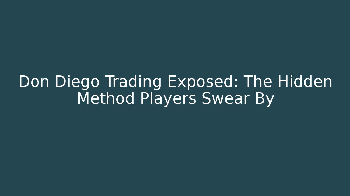 Don Diego Trading Exposed: The Hidden Method Players Swear By