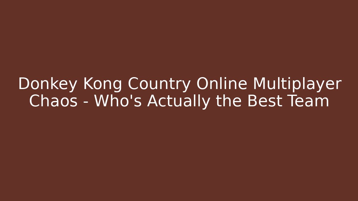 Donkey Kong Country Online Multiplayer Chaos – Who’s Actually the Best Team
