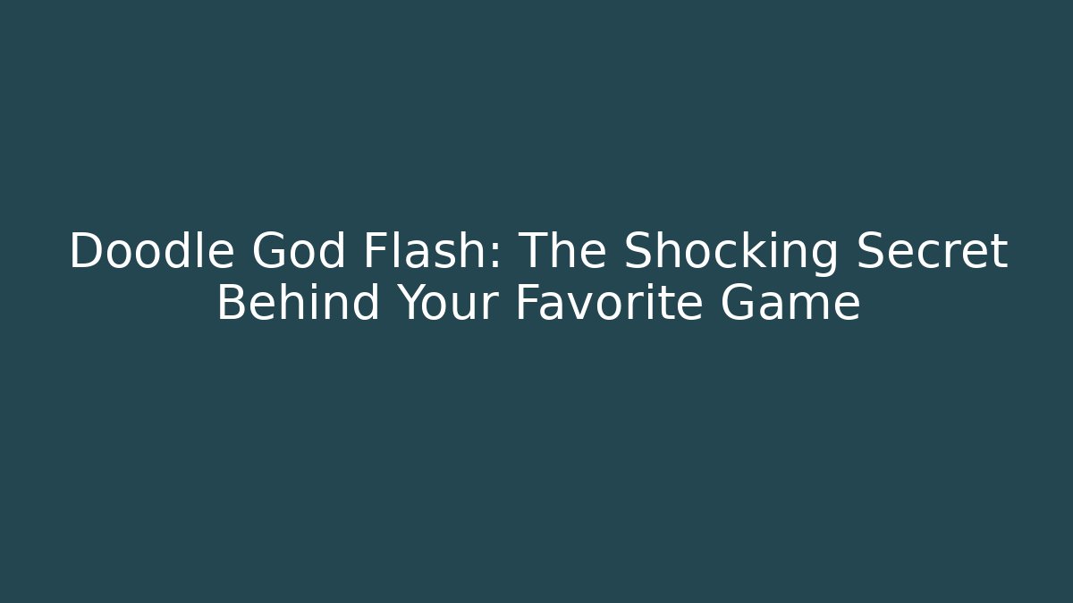 Doodle God Flash: The Shocking Secret Behind Your Favorite Game