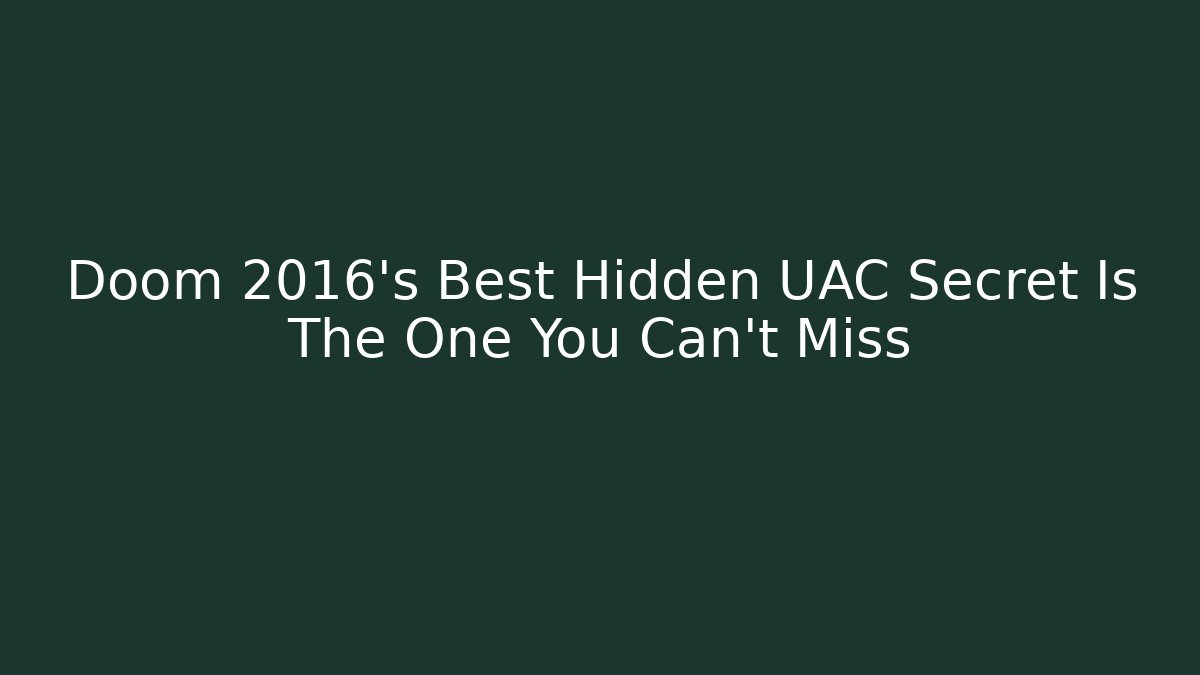 Doom 2016's Best Hidden UAC Secret Is The One You Can't Miss