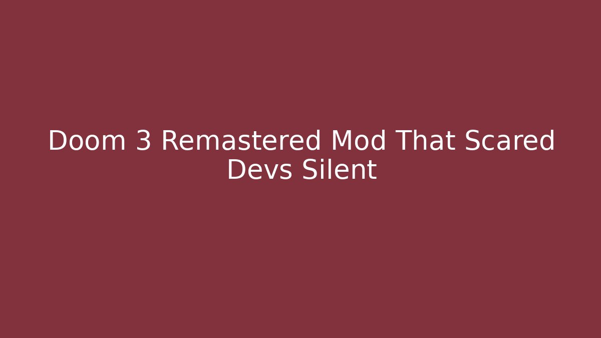 Doom 3 Remastered Mod That Scared Devs Silent