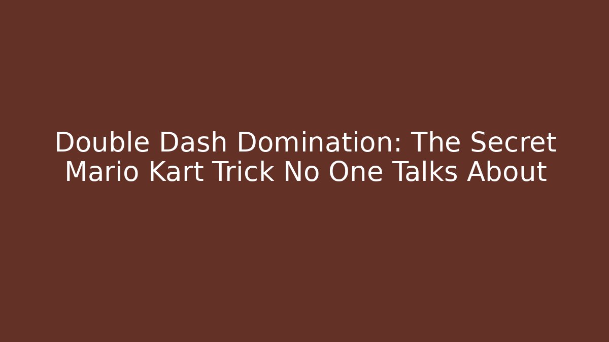 Double Dash Domination: The Secret Mario Kart Trick No One Talks About