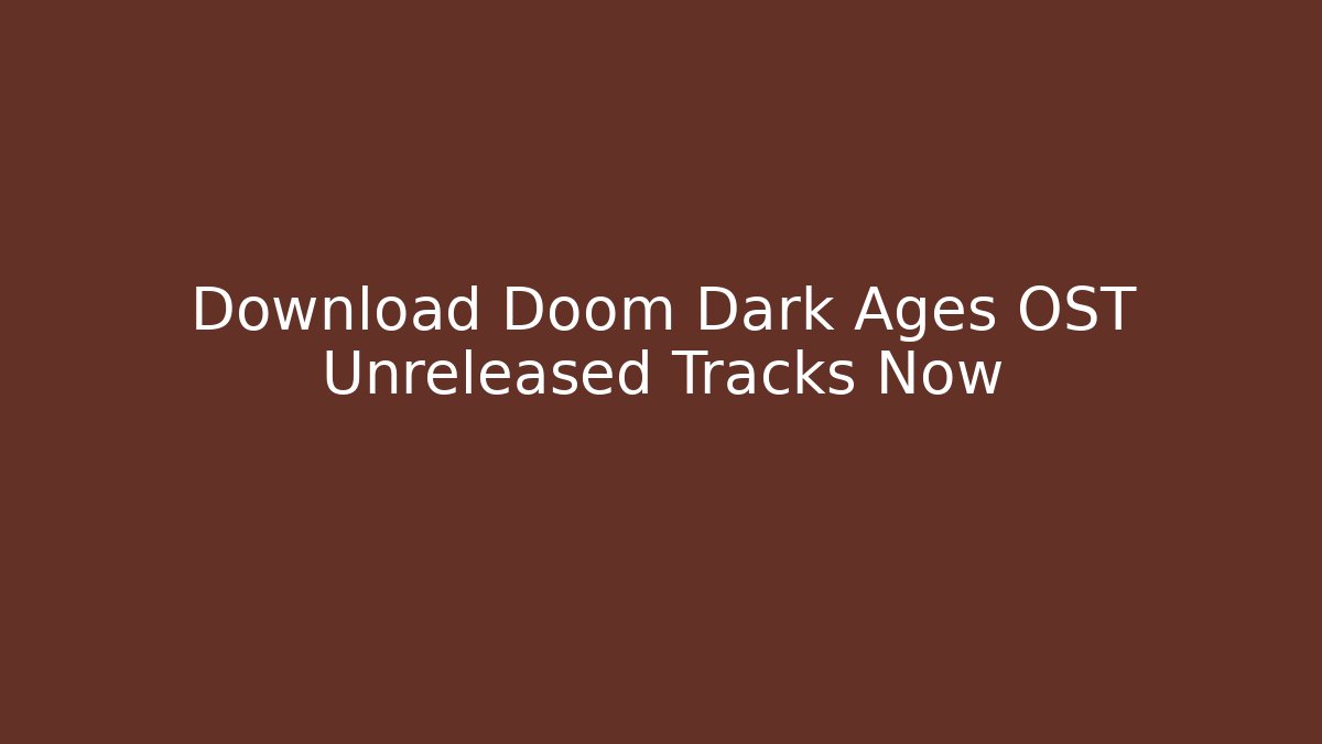 Download Doom Dark Ages OST Unreleased Tracks Now