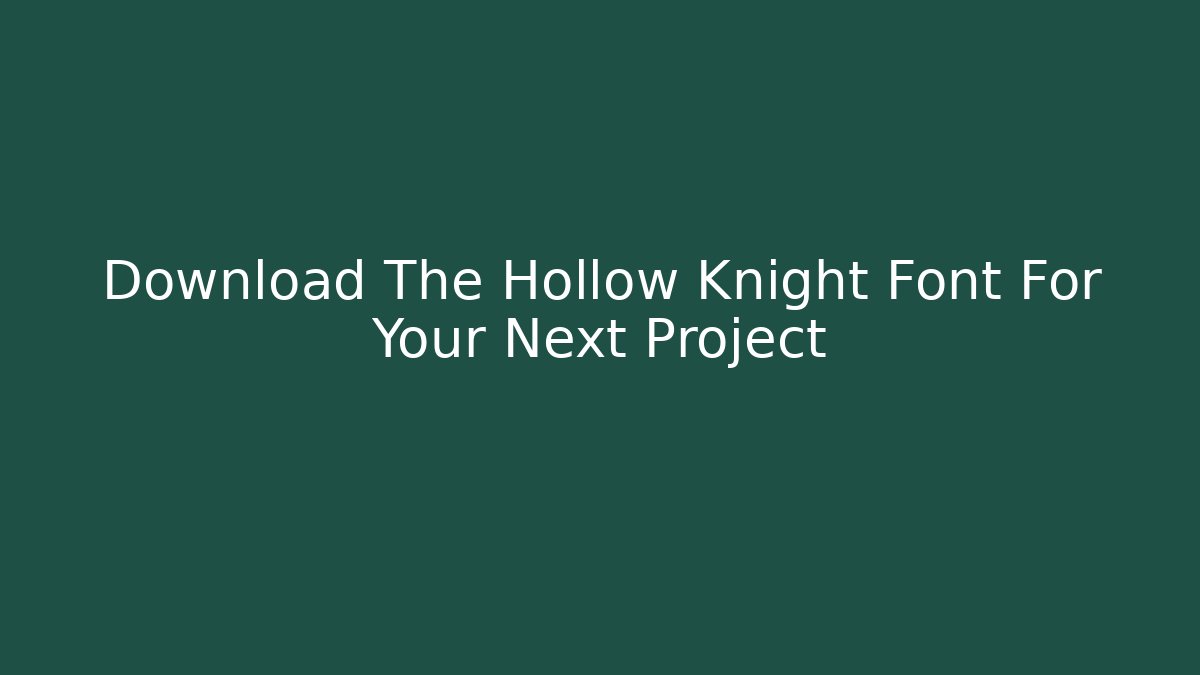 Download The Hollow Knight Font For Your Next Project