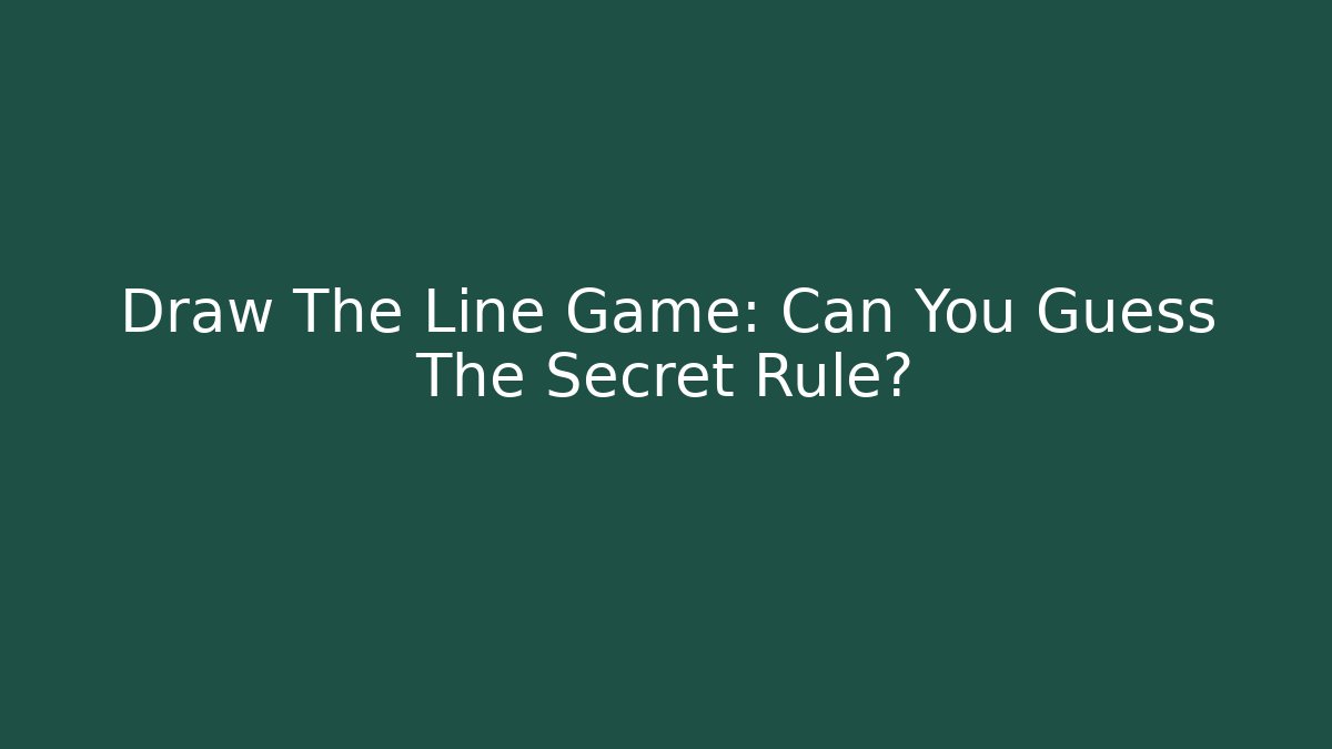 Draw The Line Game: Can You Guess The Secret Rule?