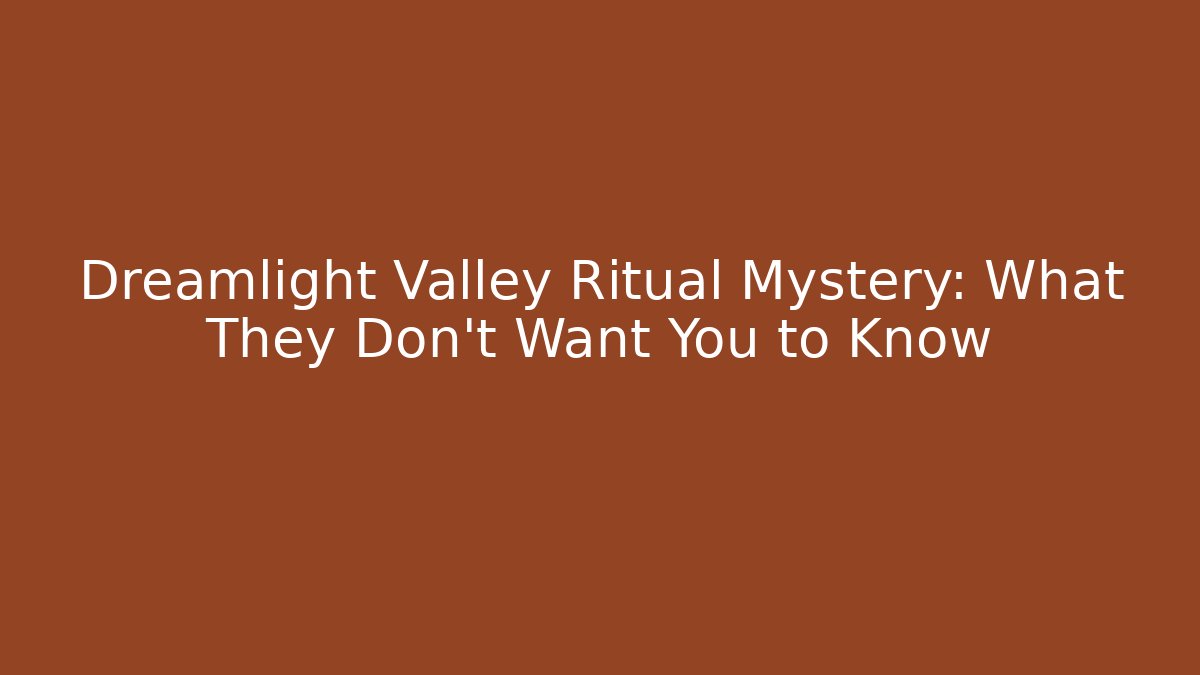 Dreamlight Valley Ritual Mystery: What They Don't Want You to Know