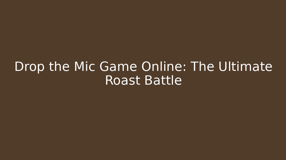 Drop the Mic Game Online: The Ultimate Roast Battle