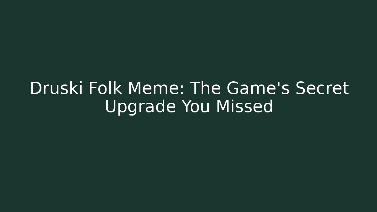 Druski Folk Meme: The Game's Secret Upgrade You Missed