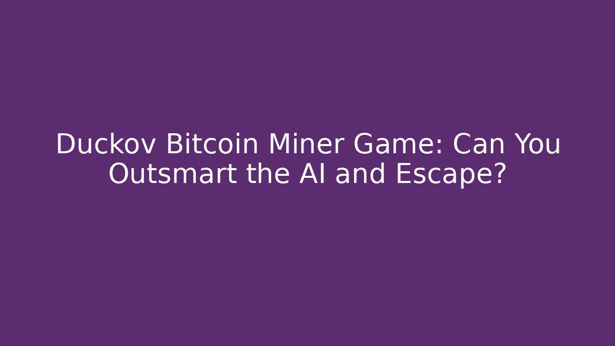 Duckov Bitcoin Miner Game: Can You Outsmart the AI and Escape?