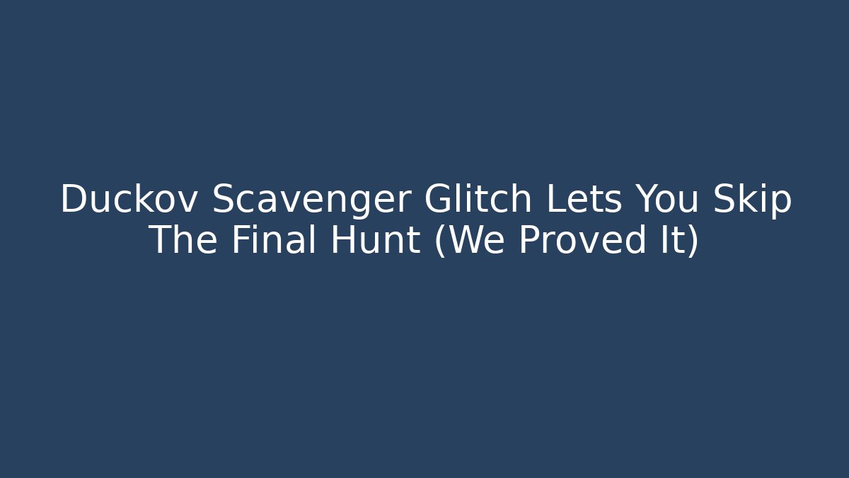 Duckov Scavenger Glitch Lets You Skip The Final Hunt (We Proved It)