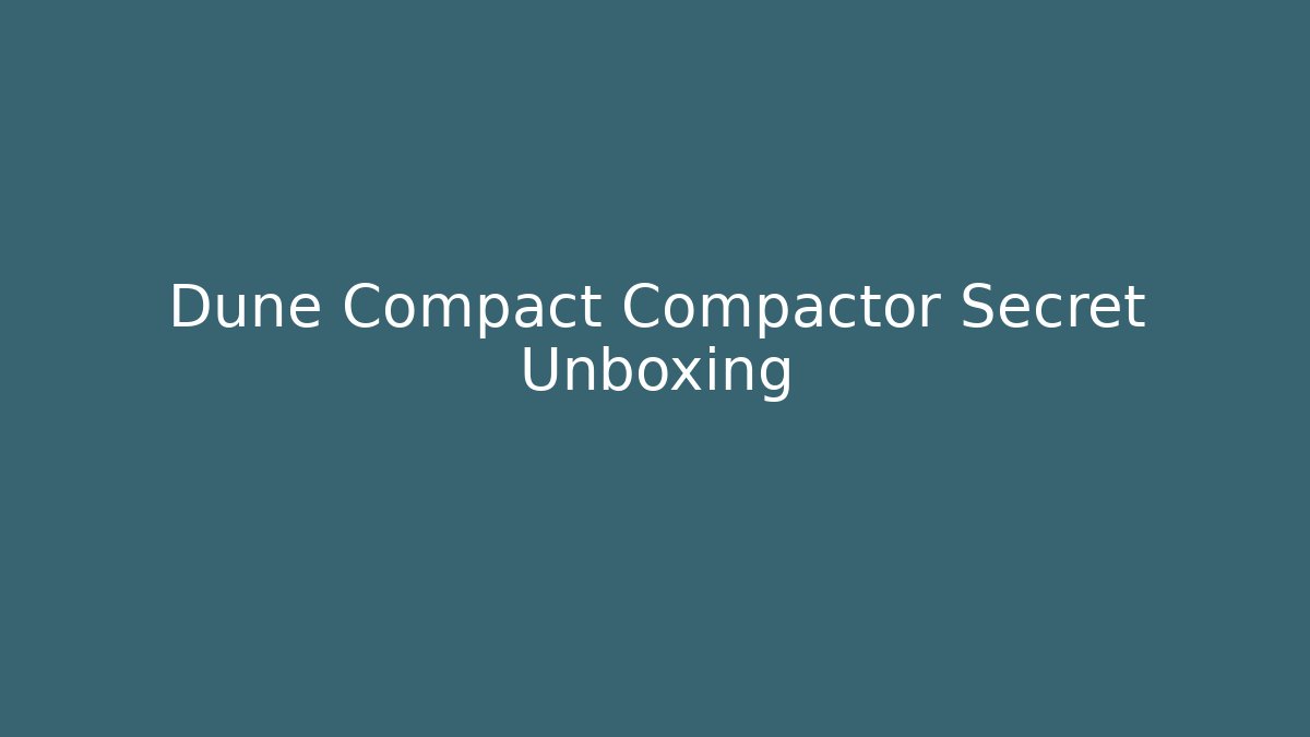 Dune Compact Compactor Secret Unboxing