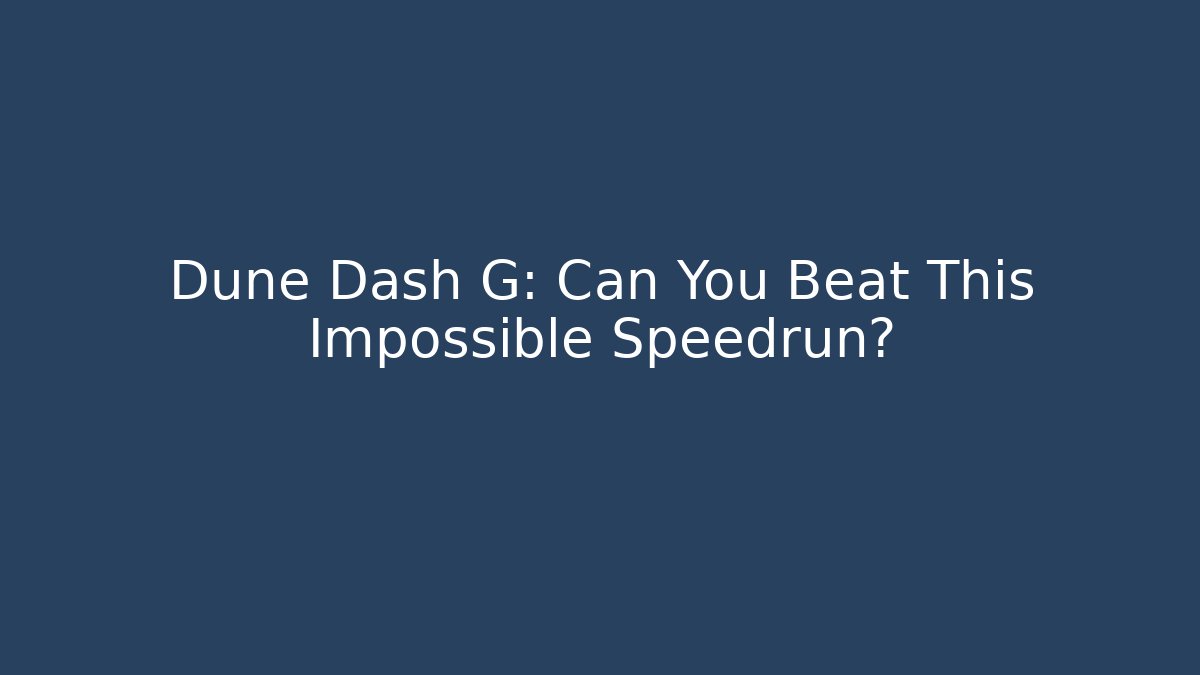 Dune Dash G: Can You Beat This Impossible Speedrun? - Andrea Zevedo