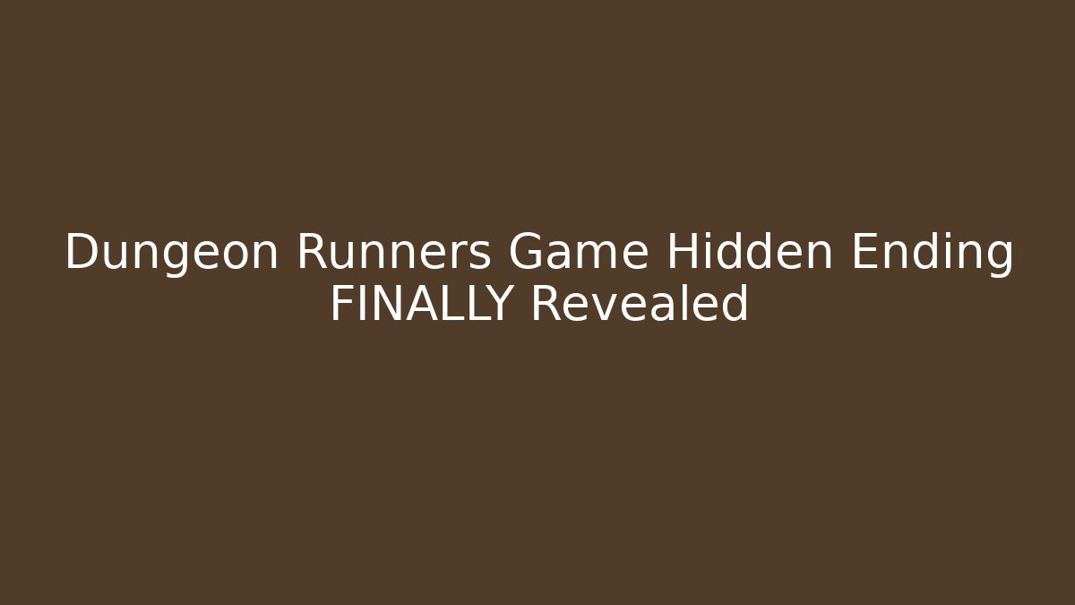 Dungeon Runners Game Hidden Ending FINALLY Revealed