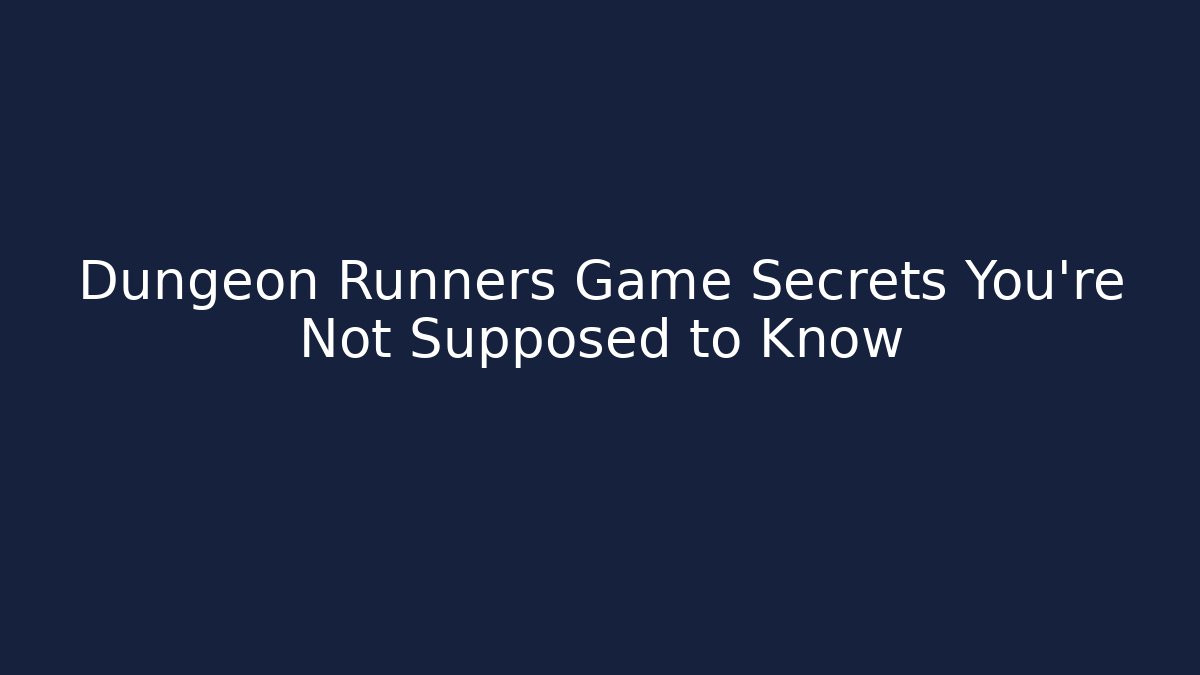 Dungeon Runners Game Secrets You're Not Supposed to Know - Andrea Zevedo