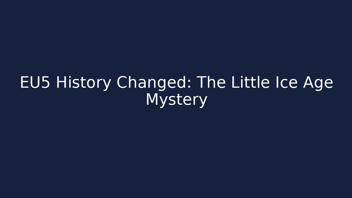 EU5 History Changed: The Little Ice Age Mystery