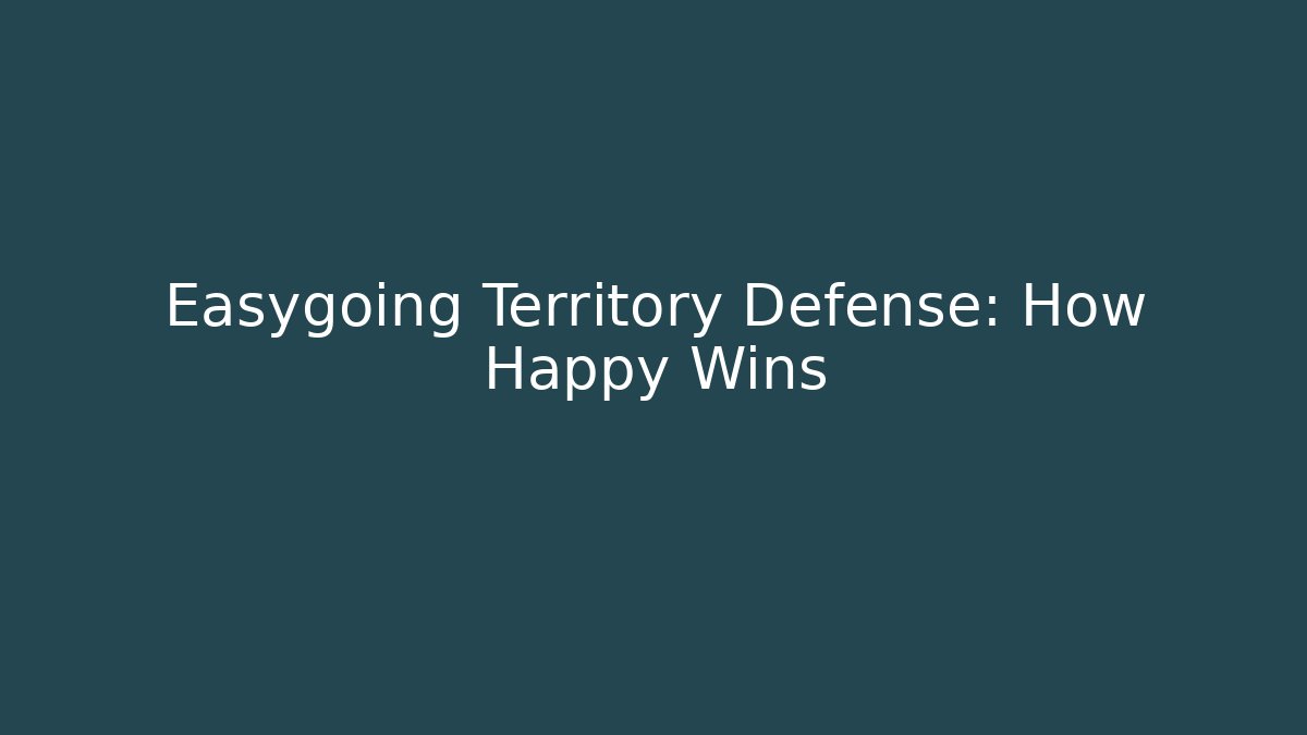 Easygoing Territory Defense: How Happy Wins - Andrea Zevedo