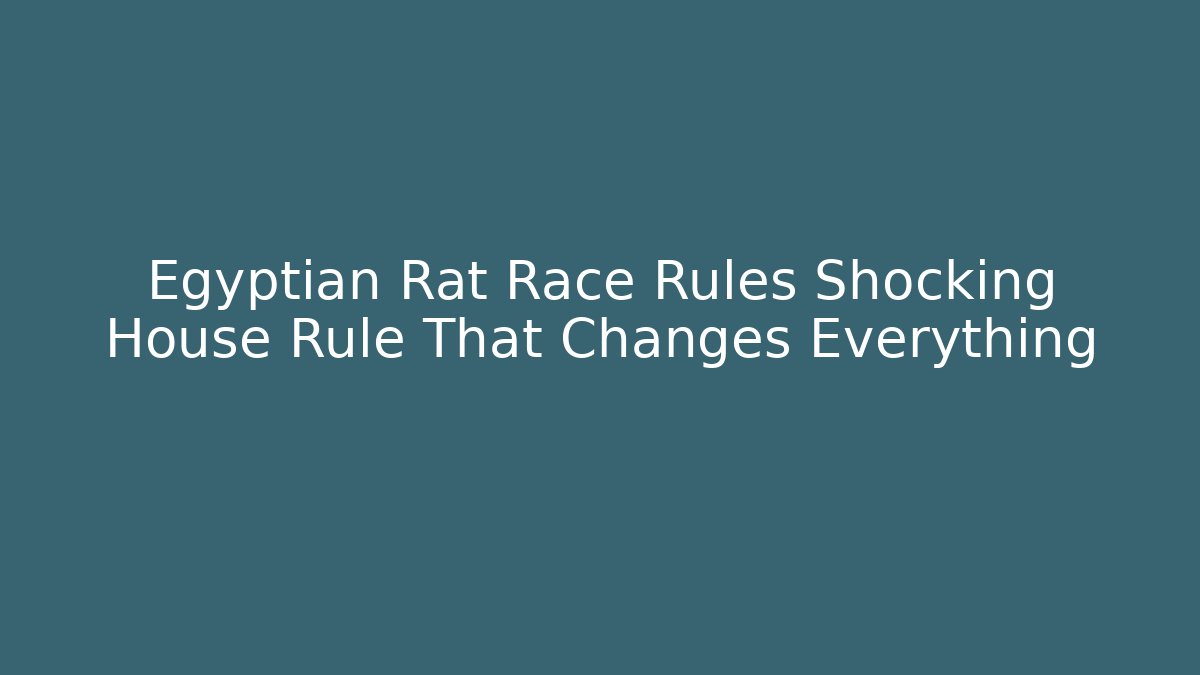 Egyptian Rat Race Rules Shocking House Rule That Changes Everything - Andrea Zevedo