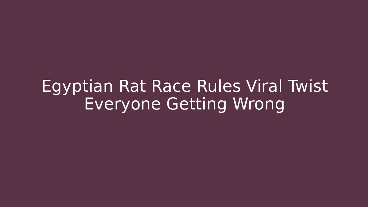 Egyptian Rat Race Rules Viral Twist Everyone Getting Wrong