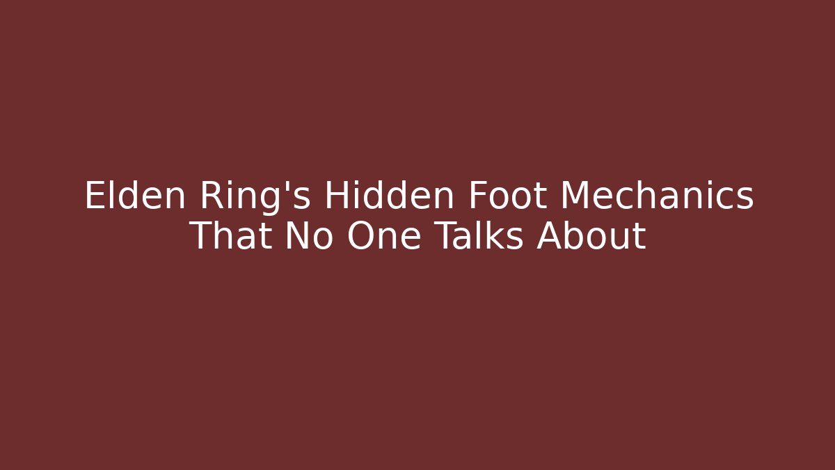 Elden Ring's Hidden Foot Mechanics That No One Talks About