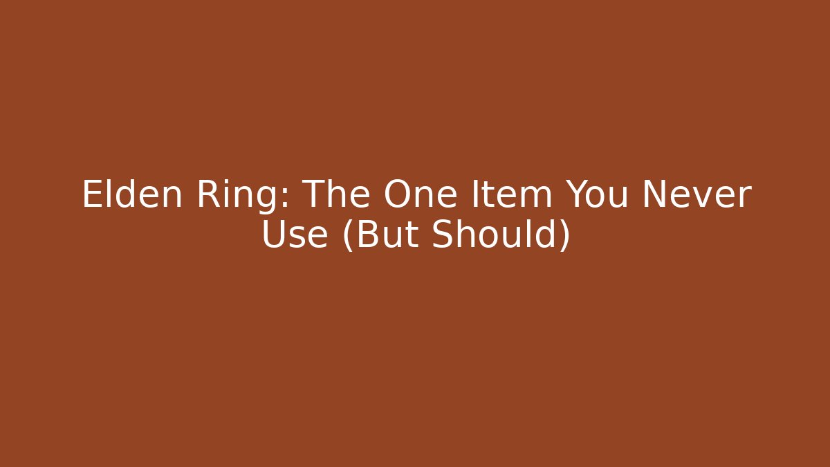 Elden Ring: The One Item You Never Use (But Should) - Andrea Zevedo