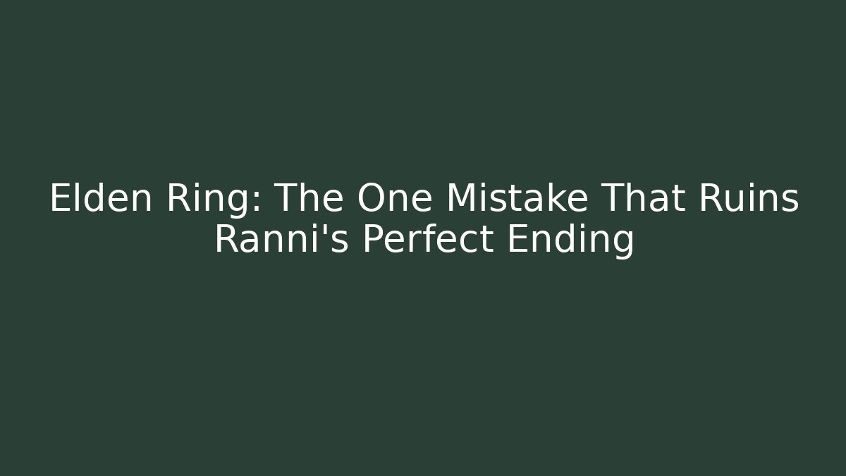 Elden Ring: The One Mistake That Ruins Ranni's Perfect Ending - Andrea Zevedo