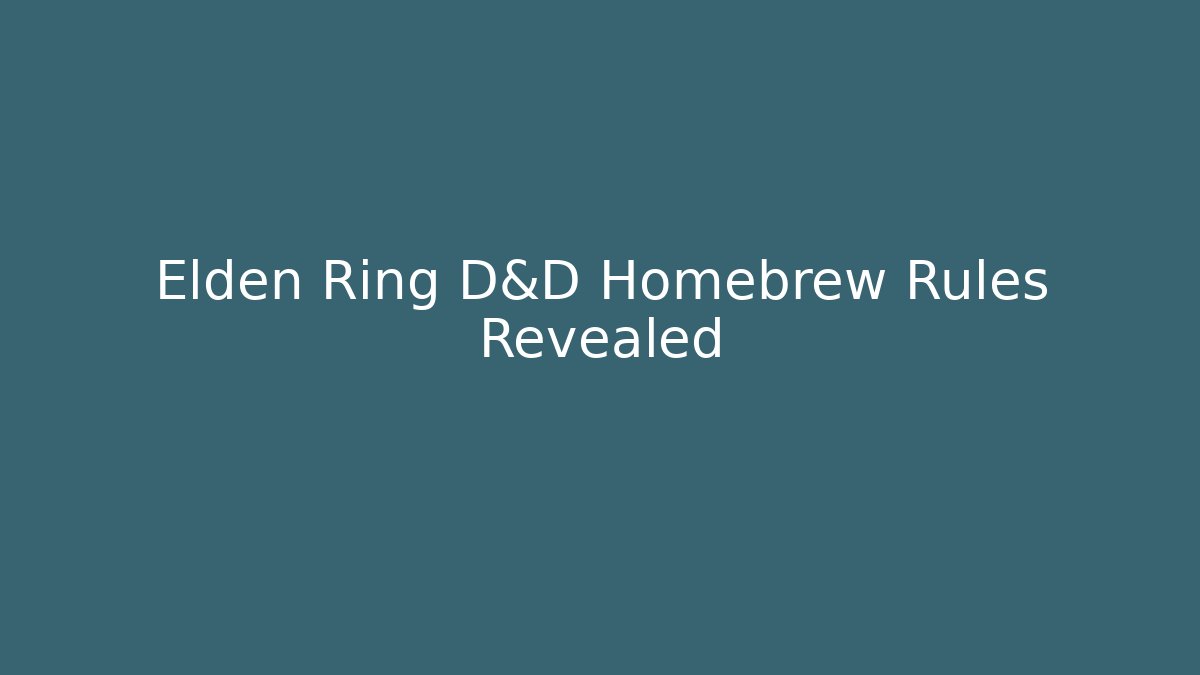 Elden Ring D&D Homebrew Rules Revealed