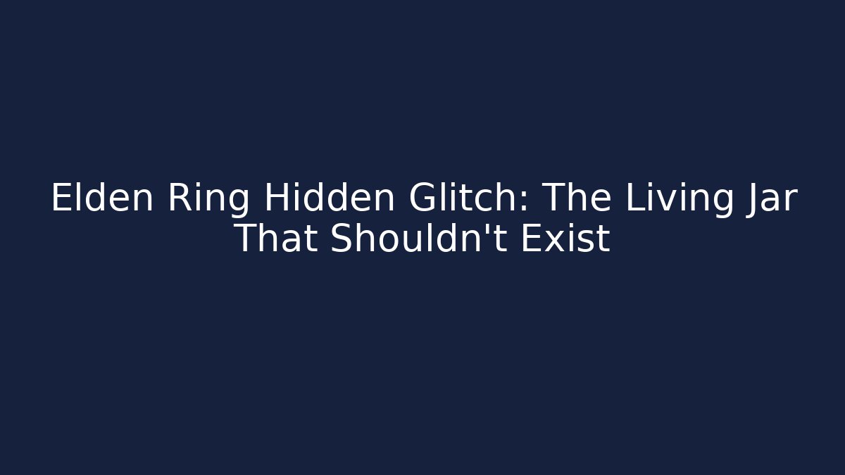 Elden Ring Hidden Glitch: The Living Jar That Shouldn't Exist - Andrea Zevedo