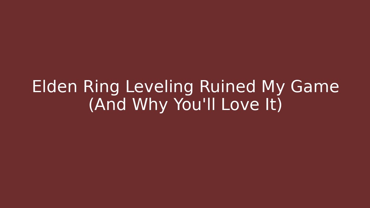 Elden Ring Leveling Ruined My Game (And Why You'll Love It) - Andrea Zevedo