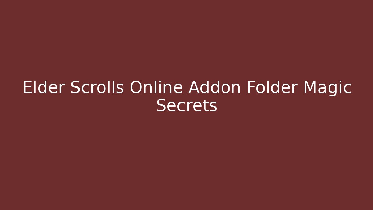 Elder Scrolls Online Addon Folder Magic Secrets - Andrea Zevedo