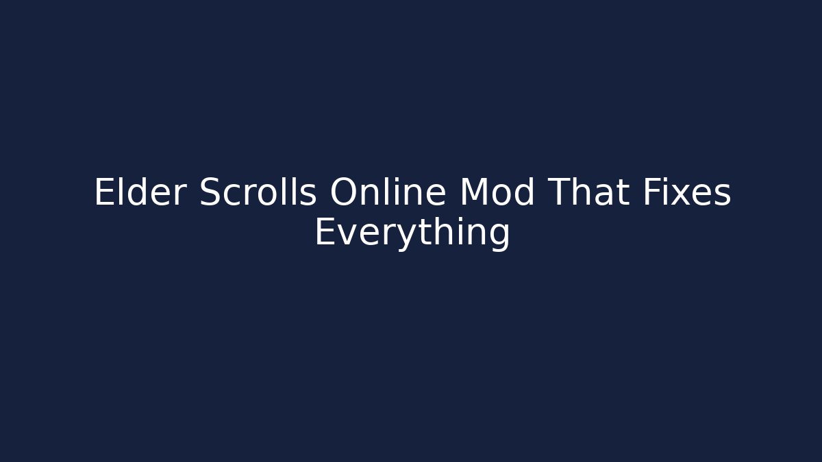 Elder Scrolls Online Mod That Fixes Everything
