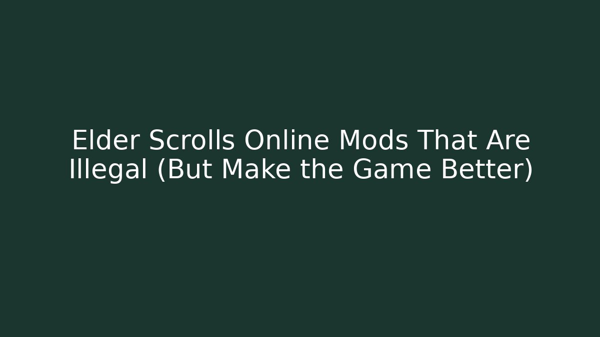 Elder Scrolls Online Mods That Are Illegal (But Make the Game Better) - Andrea Zevedo