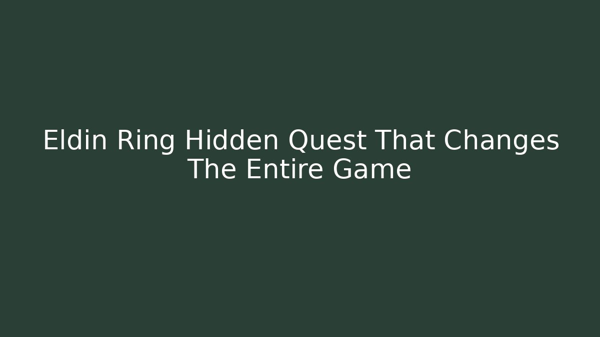 Eldin Ring Hidden Quest That Changes The Entire Game - Andrea Zevedo