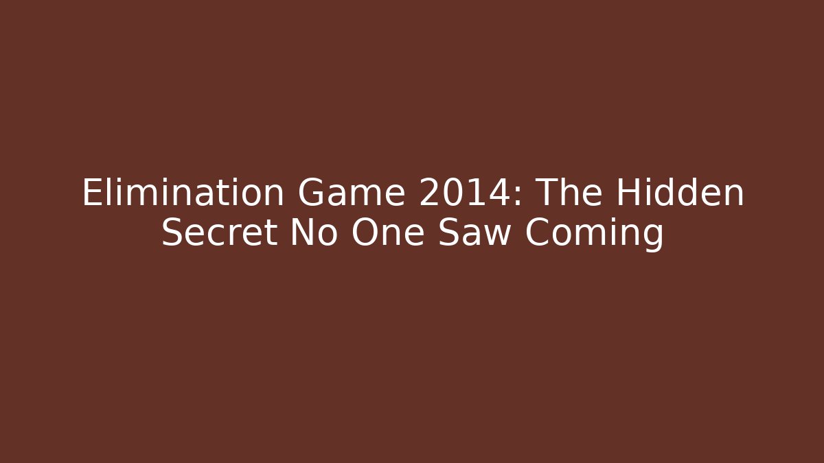 Elimination Game 2014: The Hidden Secret No One Saw Coming - Andrea Zevedo