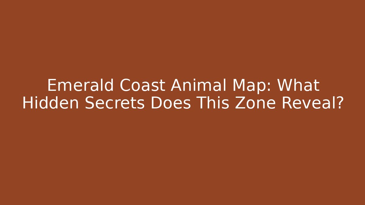 Emerald Coast Animal Map: What Hidden Secrets Does This Zone Reveal?