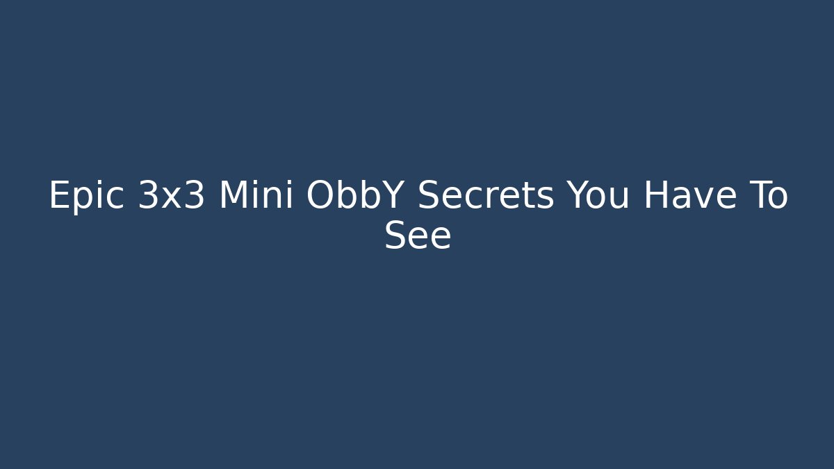 Epic 3x3 Mini ObbY Secrets You Have To See