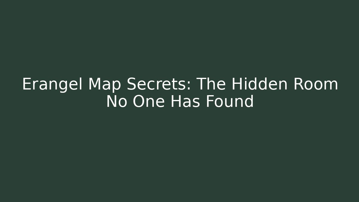 Erangel Map Secrets: The Hidden Room No One Has Found