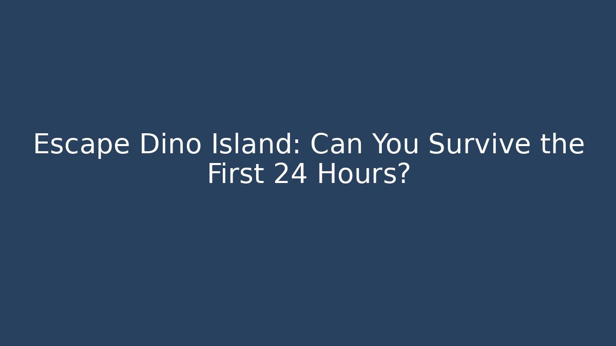 Escape Dino Island: Can You Survive the First 24 Hours? - Andrea Zevedo