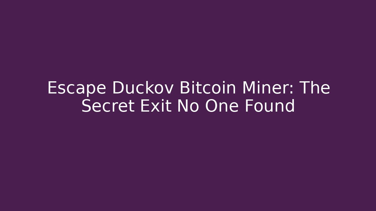 Escape Duckov Bitcoin Miner: The Secret Exit No One Found