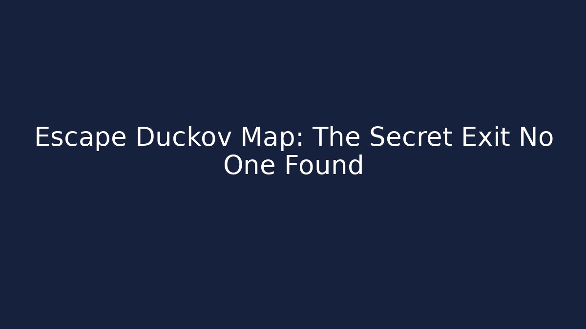 Escape Duckov Map: The Secret Exit No One Found - Andrea Zevedo